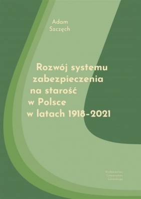 Rozwój systemu zabezpieczenia na starość w Polsce - Adam Szczęch