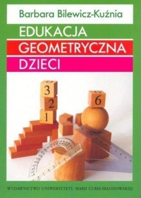 Edukacja geometryczna dzieci - Barbara Bilewicz-Kuźnia