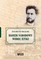 Egoizm narodowy wobec etyki - Zygmunt Balicki