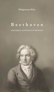Beethoven. Historia zapisana w genach - Małgorzata Kłys