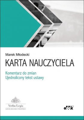 Karta Nauczyciela - komentarz do zmian - ujednolicony tekst ustawy - Młodecki Marek