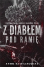 Z diabłem pod ramię. Psychopaci z Areny ..T.1 - Karolina Wilchowska
