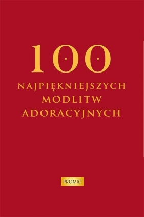 100 najpiękniejszych modlitw adoracyjnych - Krzysztof Kurek