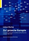 Za i przeciw Europie Integracja europejska w polskiej myśli politycznej w Machaj Łukasz