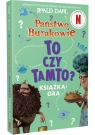  Państwo Burakowie. To czy tamto?