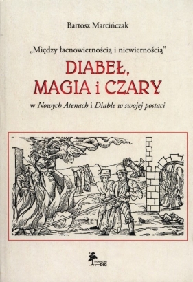 Diabeł, magia i czary - Marcińczak Bartosz