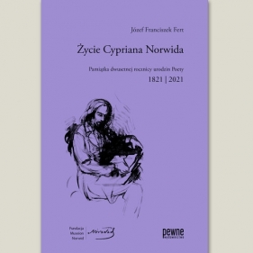 Życie Cypriana Norwida - Józef Franciszek Fert