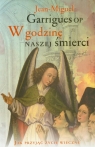 W godzinę naszej śmierci Jak przyjąć życie wieczne Garrigues Jean-Miguel