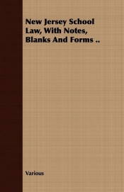 New Jersey School Law, with Notes, Blanks and Forms ..