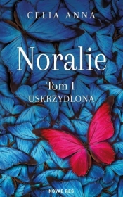 Noralie. Tom 1. Uskrzydlona - Anna Celia