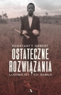 Ostateczne rozwiązania. Ludobójcy i ich dzieło - Gebert Konstanty