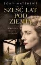 Sześć lat pod ziemią - Tony Matthews