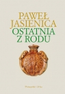 Ostatnia z rodu Jasienica Paweł