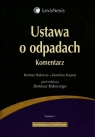 Ustawa o odpadach Komentarz  Rakoczy Bartosz, Karpus Karolina