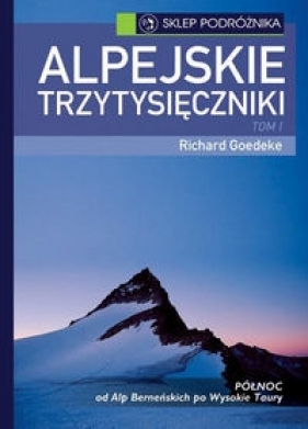 Alpejskie trzytysięczniki Tom I - Goedeke Richard