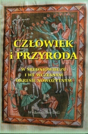 Człowiek i przyroda w średniowieczu i we wczesnym okresie nowożytnym - <br />