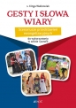 Gesty i słowa wiary. Scenariusze przedstawień ewangelizacyjnych do wykorzystania w szkole i parafii - Kinga Walkowiak