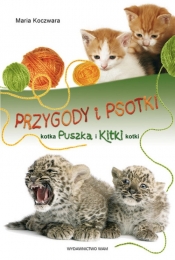 Przygody i psotki kotka Puszka i Kitki kotki