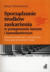 Sporządzanie środków zaskarżenia w postępowaniu karnym i karnoskarbowym