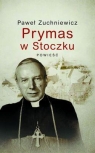 Prymas w Stoczku  Zuchniewicz Paweł