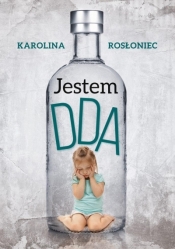 Jestem DDA - Karolina Rosłoniec