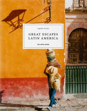 Great Escapes Latin America. The Hotel Book - Reiter Christiane