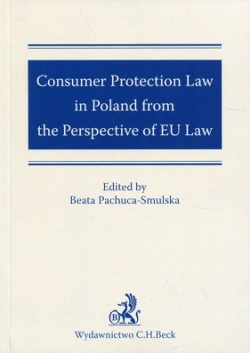 Consumer Protection Law in Poland from the Perspective of EU Law - Pachuca-Smulska Beata