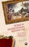 Wbrew królewskim aliansom