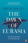 The Dawn of Eurasia Bruno Macaes