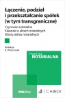 Łączenie, podział i przekształcanie spółek (w tym transgraniczne).