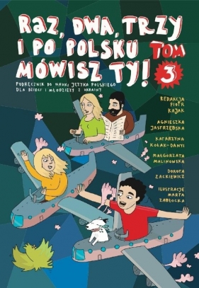 Raz, dwa, trzy i po polsku mówisz TY! T.3 - Opracowanie zbiorowe