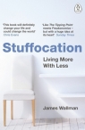 Stuffocation Living More with Less James Wallman