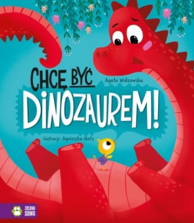 Chcę być dinozaurem - Agata Widzowska