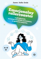 Emocjonalny rollercoaster czyli ćwiczenia na temat emocji - Joanna Stalka-Jarska