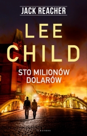 Jack Reacher: Sto milionów dolarów - Lee Child