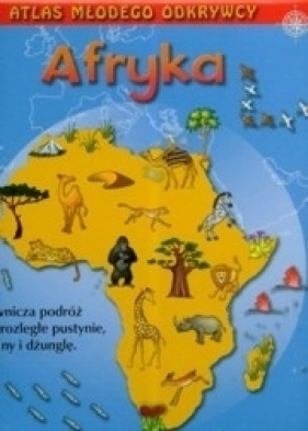 Atlas młodego odkrywcy Afryka - <br />