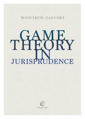 Game Theory in Jurisprudence - Załuski Wojciech