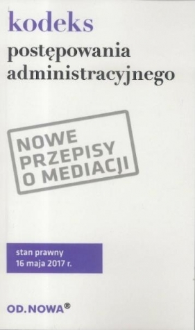 Kodeks postępowania administ. 16 maja 2017 BR - Lech Krzyżanowski (oprac.)