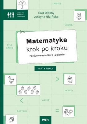 Matematyka krok po kroku. Porównywanie liczb i.. - Ewa Oleksy, Justyna Nizińska