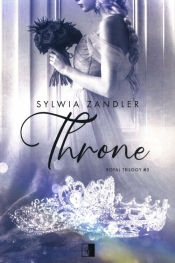 Royal Trilogy. Throne. Tom 3 - Sylwia Zandler