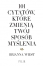 101 cytatów, które zmienią twój sposób myślenia - Brianna Wiest