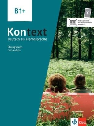 Kontext B1+. Ubungsbuch mit Audios und Videos
