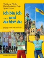 Ich bin ich 6 Podręcznik do nauki języka niemieckiego - Drażyńska-Deja Maria, Denka Sylwia, Pfeiffer Waldemar