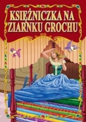 KSIĘŻNICZKA NA ZIARNKU GROCHU BAJKI KLASYCZNE - Opracowanie zbiorowe