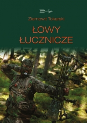 Łowy łucznicze - Ziemowit Tokarski