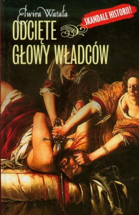 Odcięte głowy władców - Watała Elwira