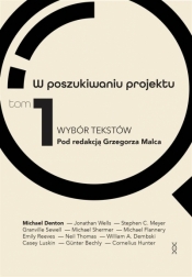 W poszukiwaniu projektu T.1 Wybór tekstów - Grzegorz Malec, William A. Dembski, Michael Denton