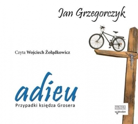Adieu Przypadki księdza Grosera (Audiobook) - Grzegorczyk Jan