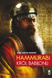 Hammurabi, król Babilonu - Mieroop Marc