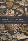 Opisać skórę oceanu… Mozaiki pamięci Adama Zagajewskiego Bodzioch-Bryła Bogusława